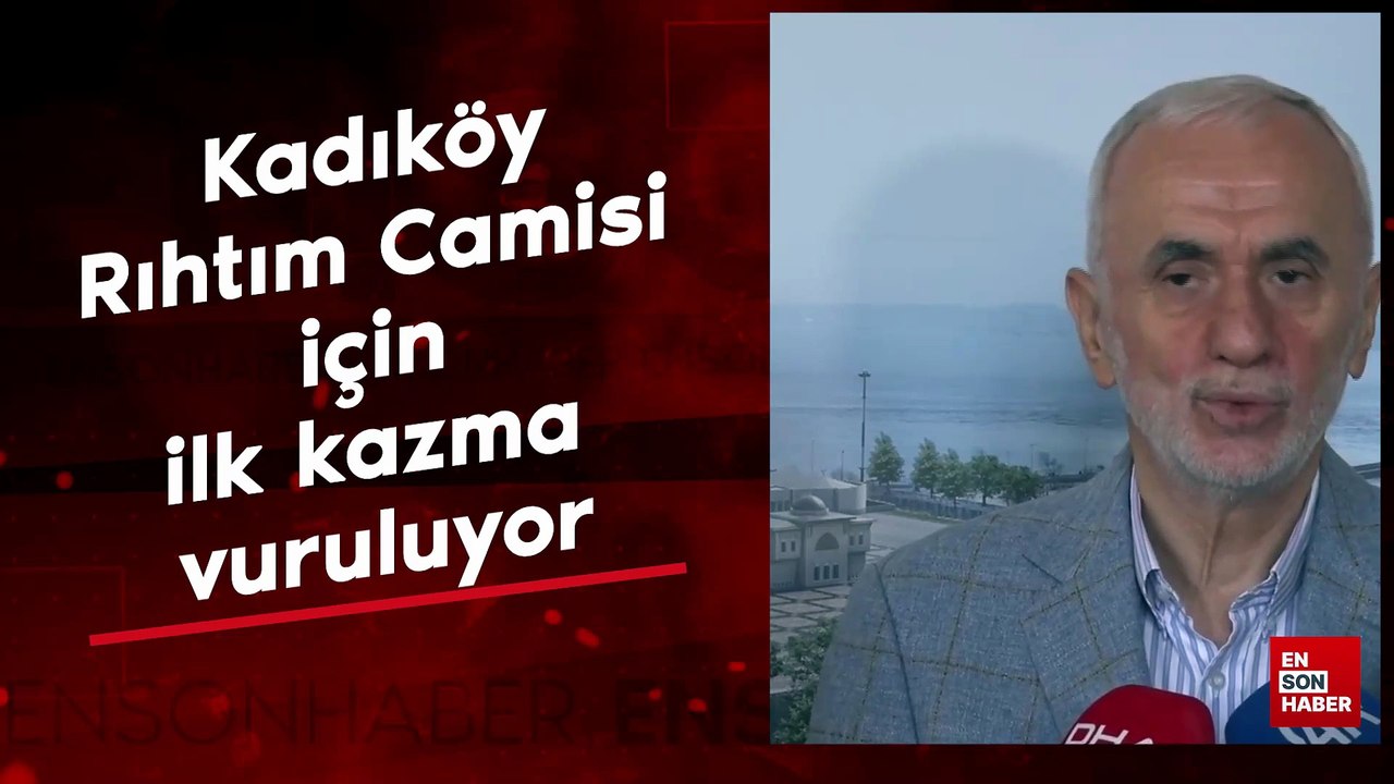 Kadıköy Rıhtım Camisi için ilk kazma vuruluyor