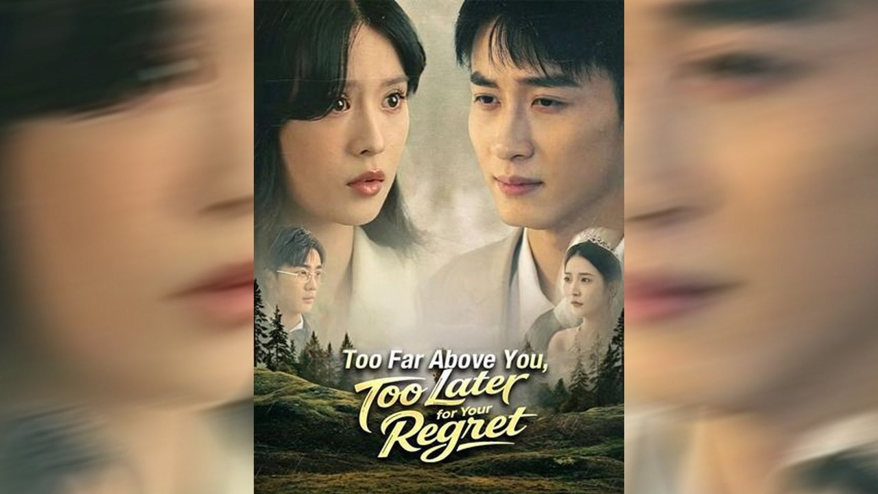 Too Far Above You Too Late for Your Regret | Full Drama Movie English Sub | NITRO REALMS