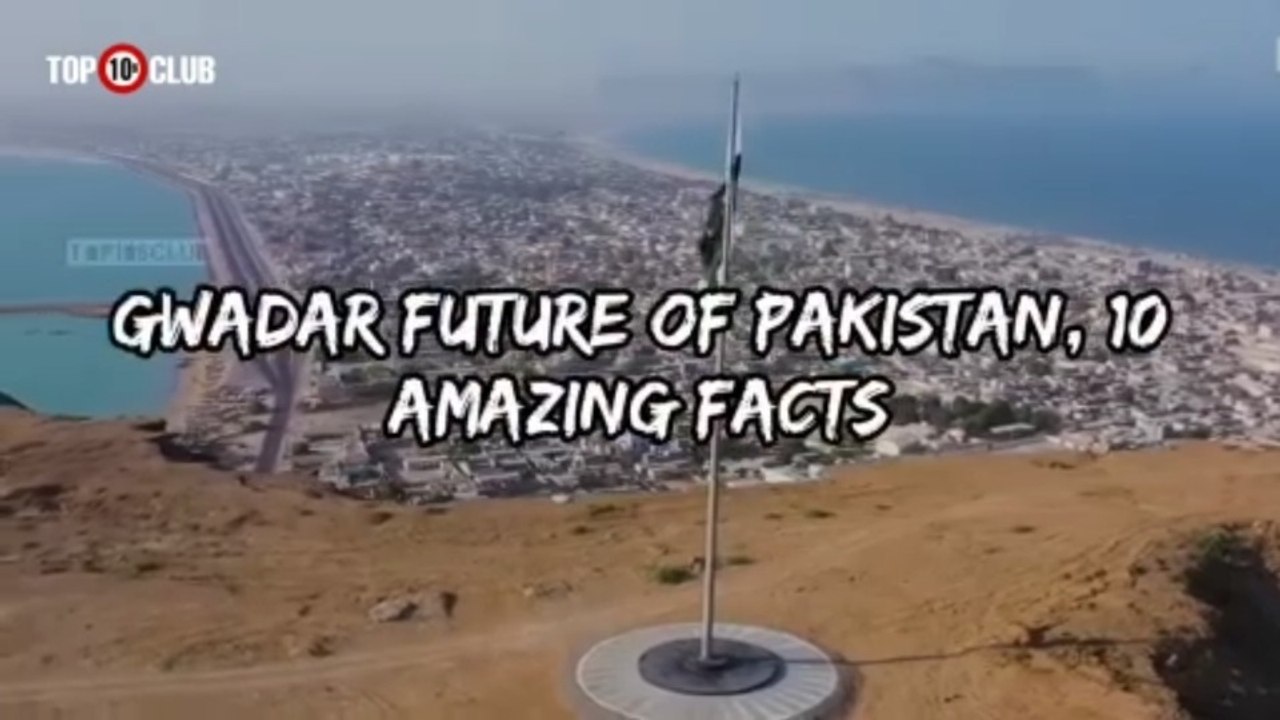 Gwadar Future Of Pakistan, 10 Mega Projects In Gwadar _ Facts About Gwadar - Top10sclub