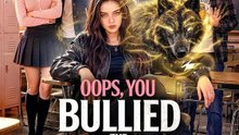 Oops, You Bullied the Alpha Queen - DRAMA FULL EPISODE ENGLISH SUB