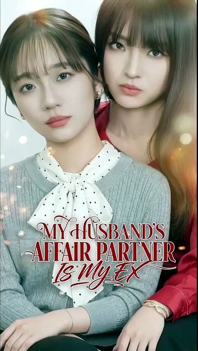 My Husband's Affair Partner Is My Ex Ep Toxic Love Gl Serie