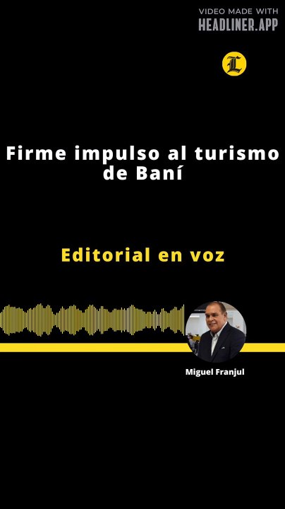 Editorial | Firme impulso al turismo de Baní