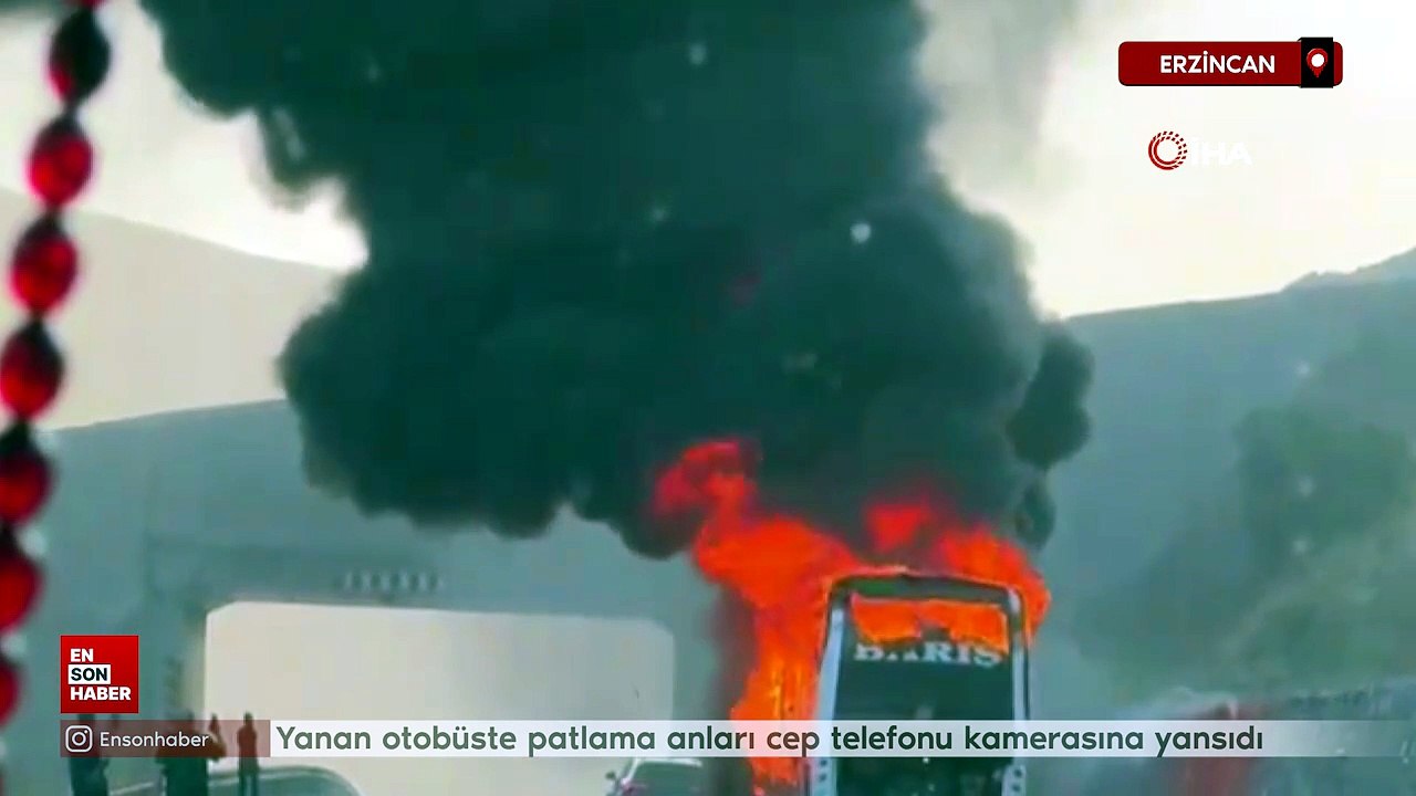 Erzincan'da yanan otobüste patlama anları cep t...