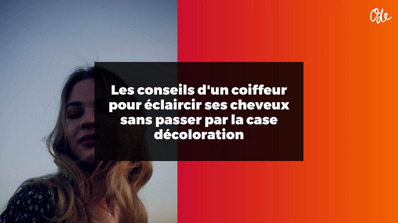 Les conseils d'un coiffeur pour éclaircir ses cheveux sans passer par la case décoloration