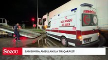 Ambulansla TIR çarpıştı; 3’ü sağlıkçı, 6 yaralı
