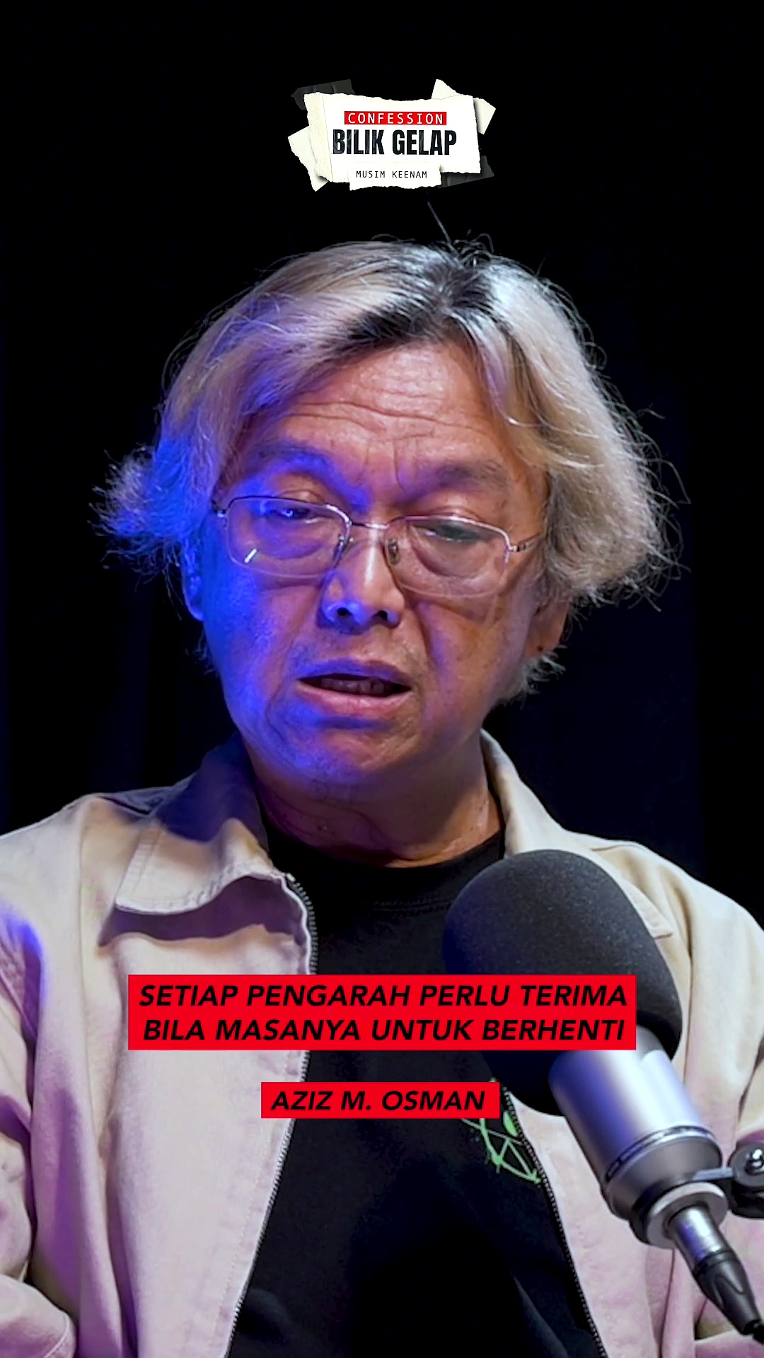 Saya Sedar Masa Untuk Berhenti Sudah Tiba...– Aziz M.Osman | Confession Bilik Gelap S6EP29