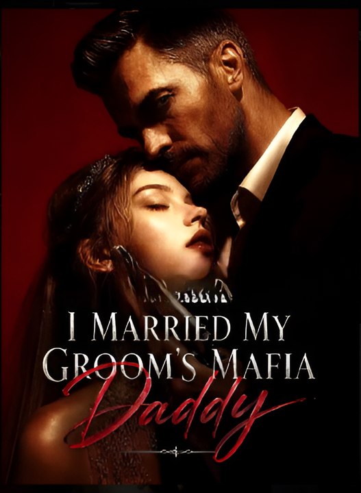 I Married My Groom's Mafia Daddy- Drama FULL MOVIES ENGLISH SUB