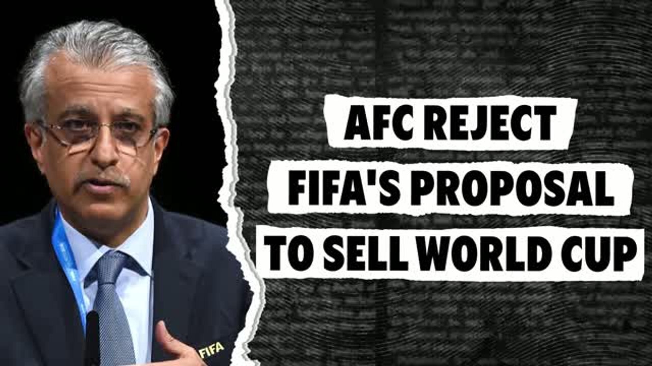 AFC reject FIFA's proposal to sell off World Cup
