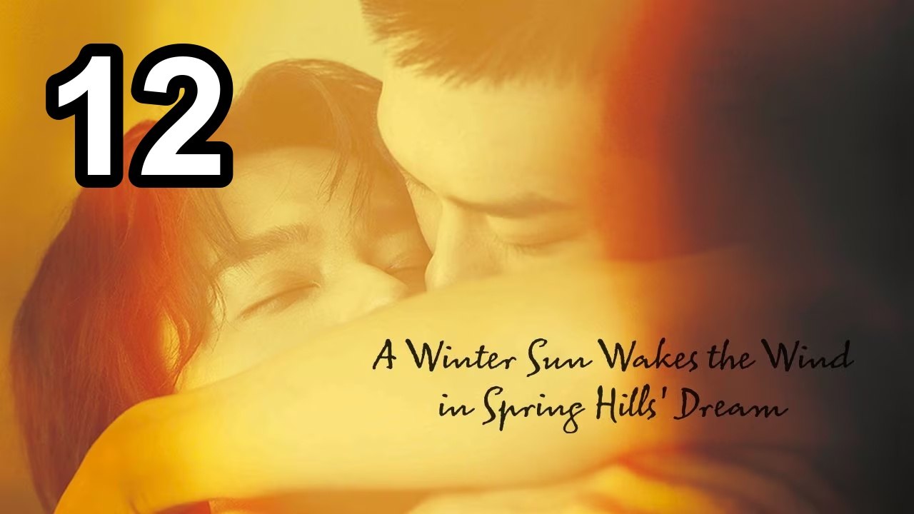 A Winter Sun Wakes The Wind In Spring Hills' Dream - Episode 12 English Sub | Asian TV