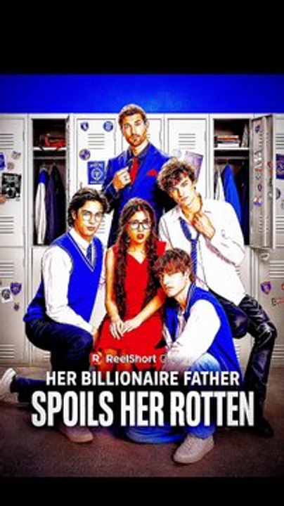 Her Billionaire Father Spoils Her Rotten Full