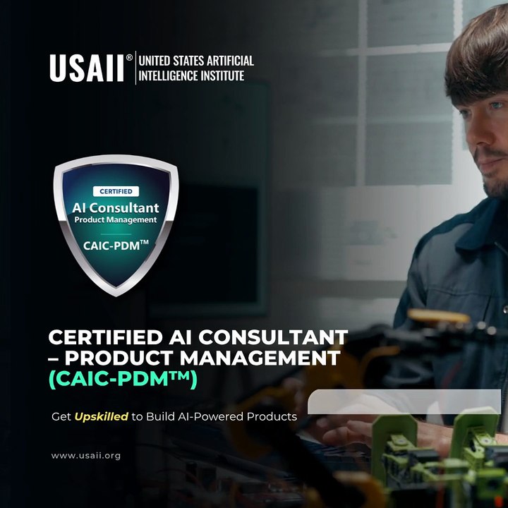 Certified AI Consultant – Product Management (CAIC-PDM™) AI Product Management Certification- USAII®