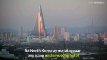 Ang Misteryosong Hotel Sa North Korea Na Walang Kahit Isang Customer - Totoo Bang Isinumpa Ito?