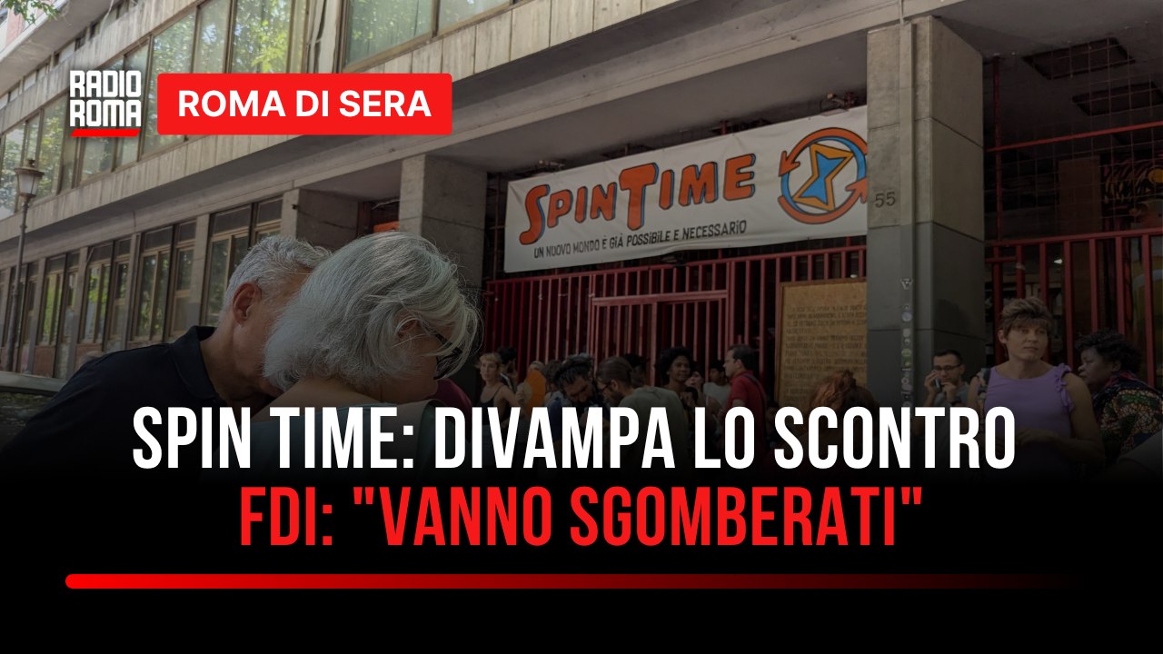 "Spin Time": divampa lo scontro politico, FDI: "vanno sgomberati"