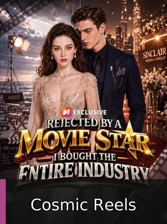 Rejected by a Movie Star, I Bought the Entire Industry 🔺🔺🔺 | Cosmic Reels