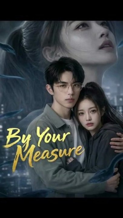 By Your Measure Chinese Drama - FULL ✅ [Eng Sub]