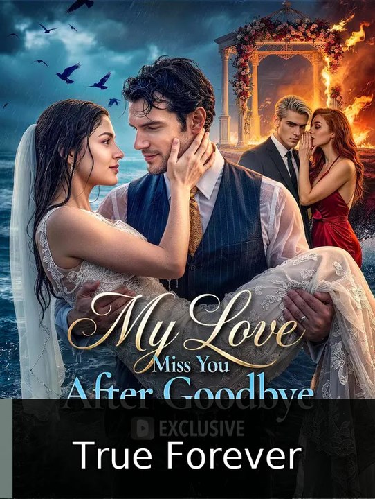My Love, Miss You After Goodbye | True Forever