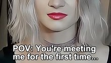 POV: You're meeting me for the first time...
