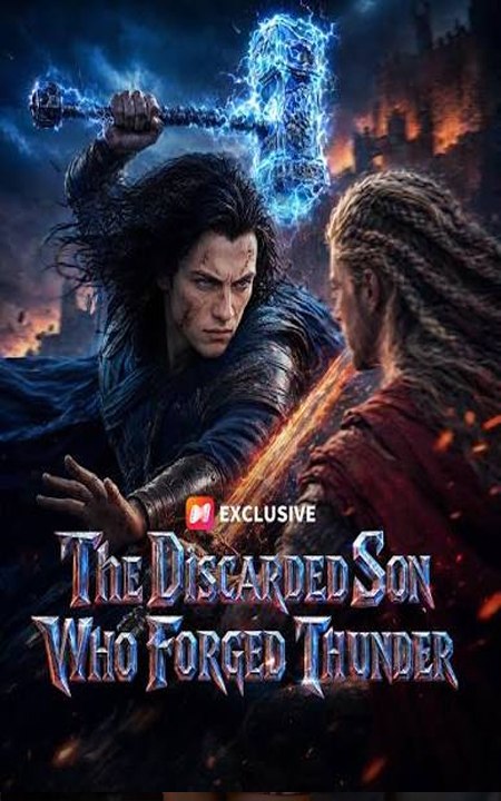The Discarded Son Who Forged Thunder - Full Movie 2026