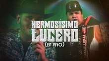 Grupo 3 Mandos - Hermosísimo Lucero (En Vivo / LETRA)