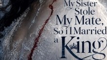 My Sister Stole My Mate, So I Married a King - Full Episode #ARS