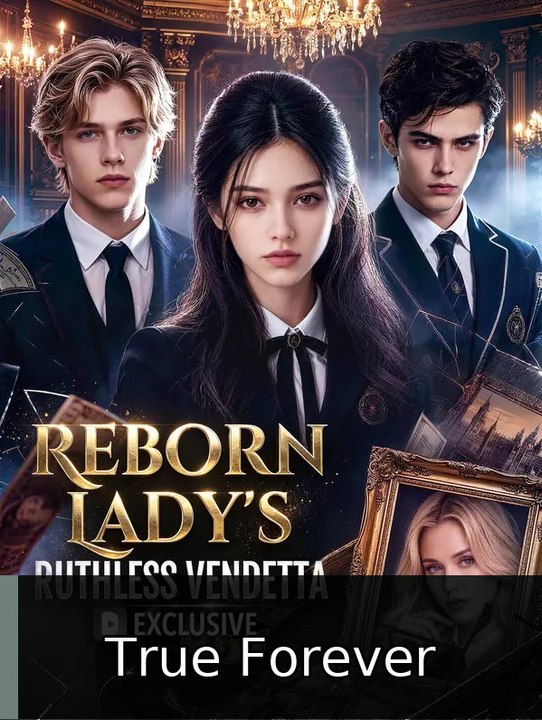 Reborn Lady's Ruthless Vendetta | True Forever