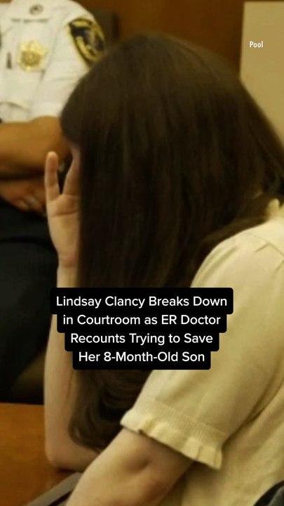 Lindsay Clancy Breaks Down in Courtroom as ER Doctor Recounts Trying to Save Her 8-Month-Old Son