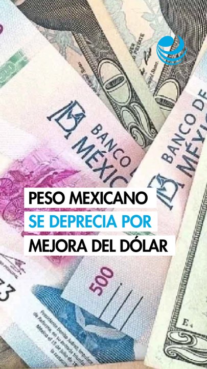 Peso mexicano se deprecia por recuperación del dólar, pero perfila ganancia mensual