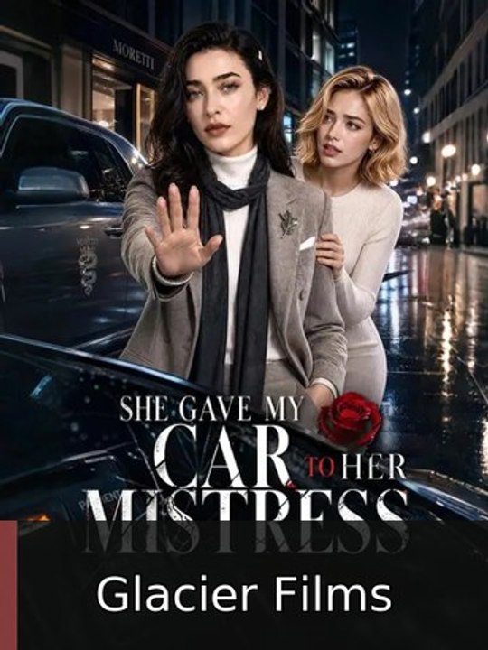 She Gave My Car to Her Mistress Full HD | Glacier Films