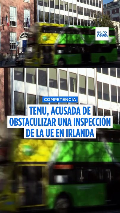 La Comisión Europea acusa a Temu de obstaculizar una inspección en Irlanda