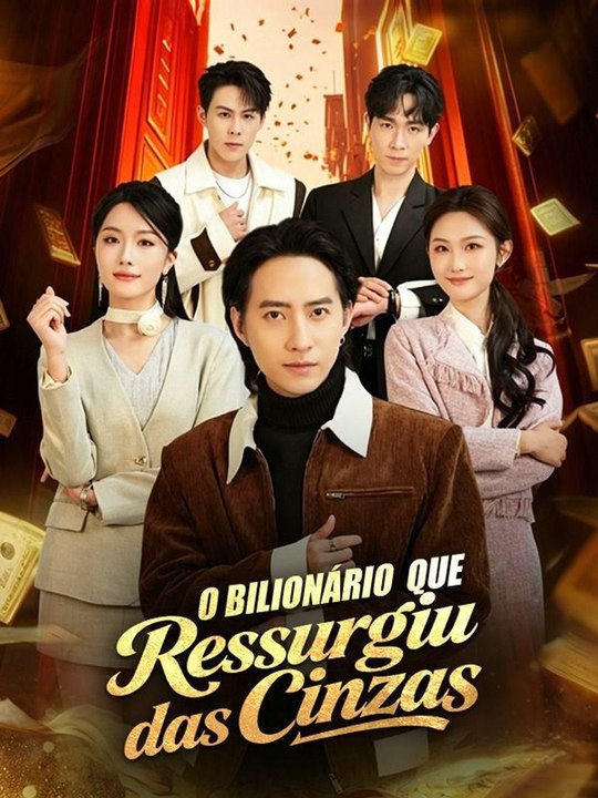 O Bilionário que Ressurgiu das Cinzas(Dublado) Série Completa