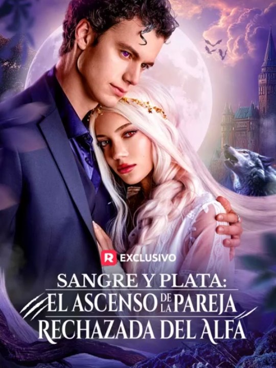 Doblado] Sangre y plata: El ascenso de la pareja rechazada del Alfa - Drama Completo