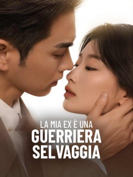 La mia ex è una guerriera selvaggia - Parte 2/2 | Episodi 27-62