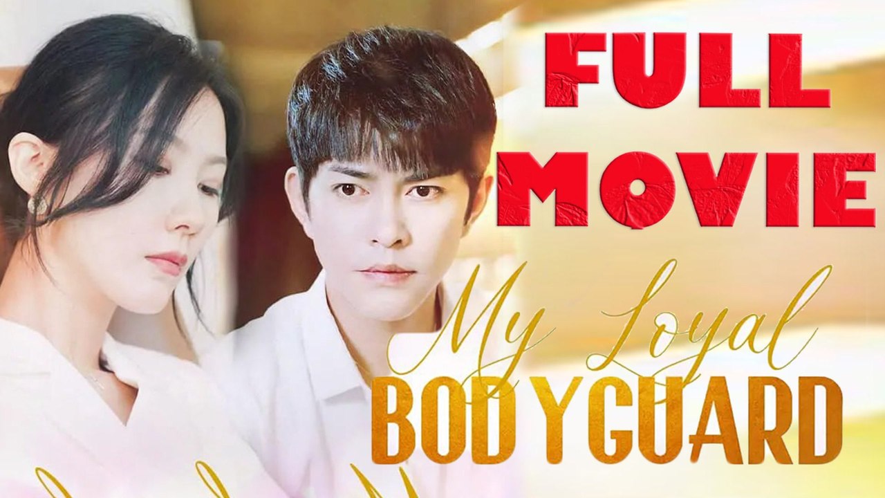 My Loyal Bodyguard Full Drama Movie