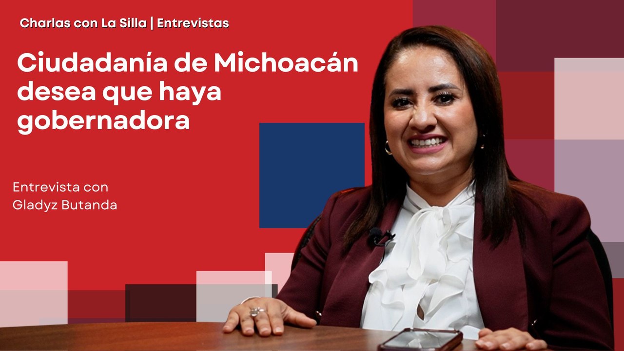 Ciudadanía de Michoacán desea que haya gobernadora: Gladyz Butanda