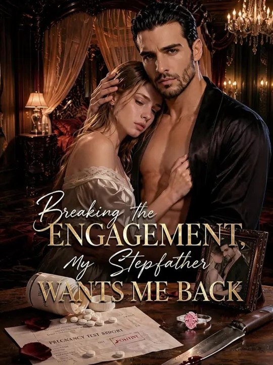 Breaking the Engagement, My Stepfather Wants Me Back Full Movie🔥 🔥 🔥
