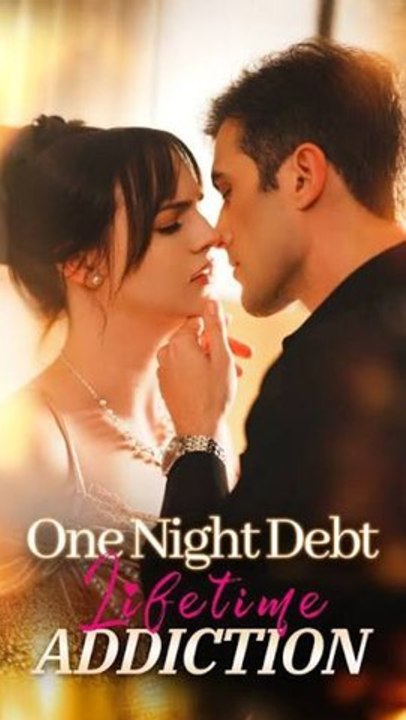 One Night Debt, Lifetime Addiction - Full Episode (ENGSUB) | Billionaire Romance, One Night Deal, Obsessive Love