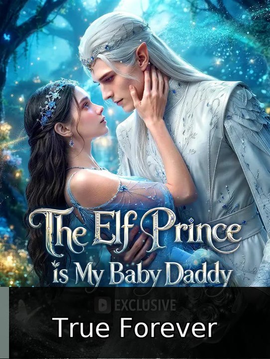 The Elf Prince Is My Baby Daddy | True Forever