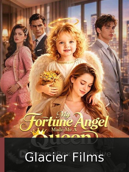 My Fortune Angel Made Me a Queen Glacier Films
