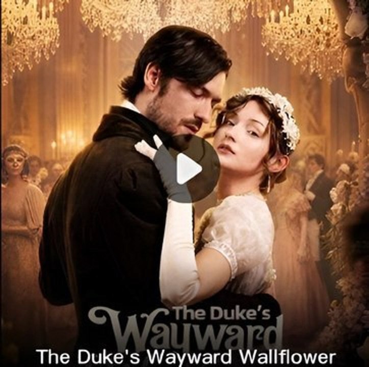 The Duke's wayward wallflower-Drama FULL MOVIES ENGLISH SUB