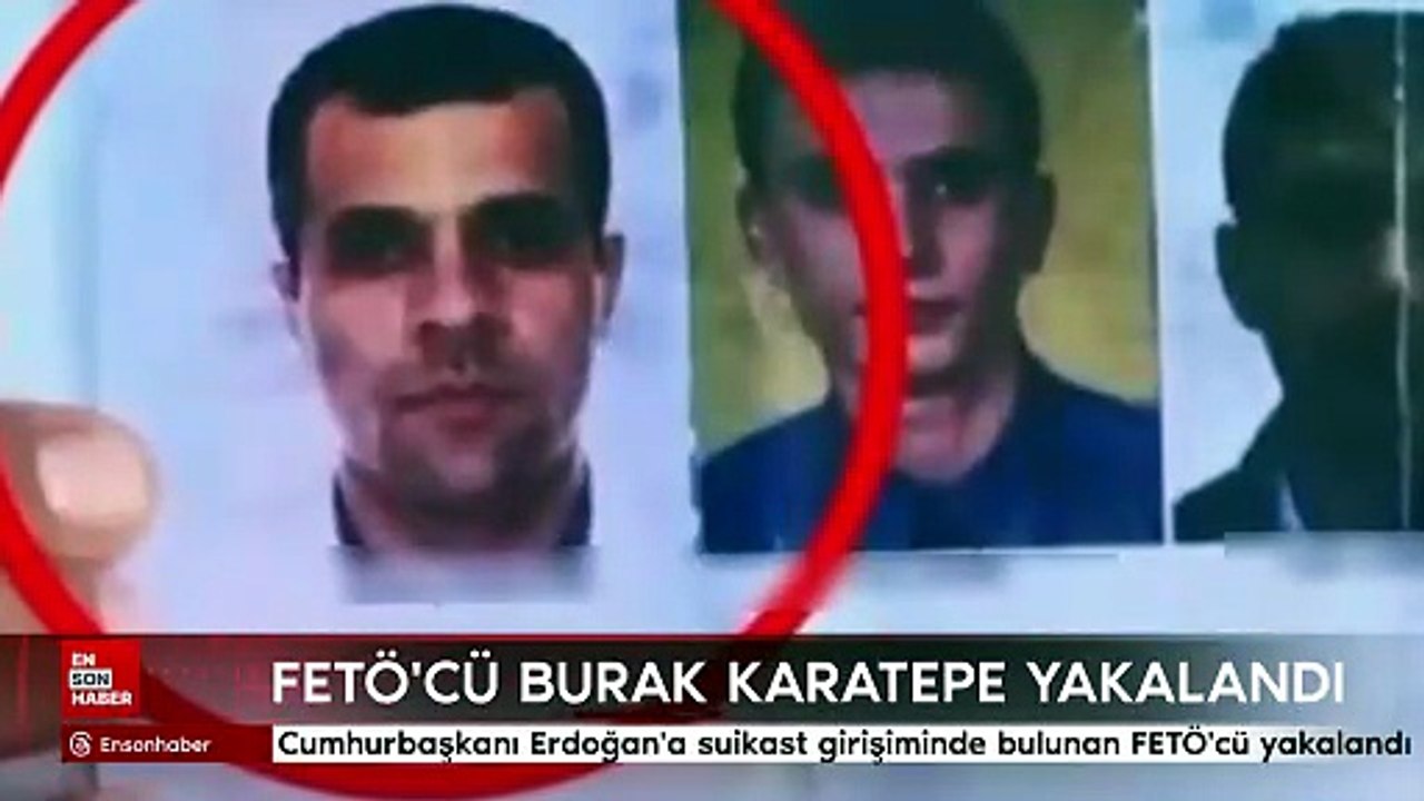 Cumhurbaşkanı Erdoğan'a suikast girişiminde bulunan FETÖ'cü Burkay Karatepe yakalandı