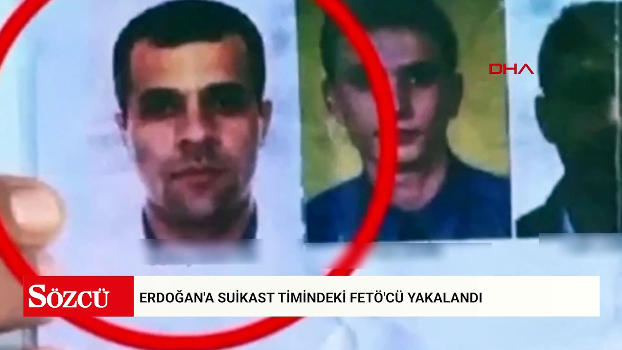 Erdoğan'a suikast timindeki FETÖ'cü yakalandı
