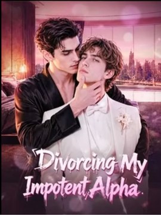 Divorcing My Impotent Alpha - Complete #drama #englishsub 🔥🔥