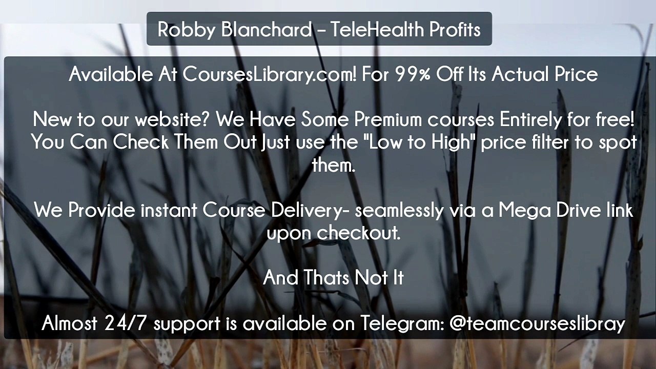 (Courseslibrary.com)Robby Blanchard – TeleHealth Profits
