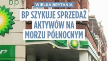 Brytyjski koncern BP szykuje sprzedaż biznesu na Morzu Północnym