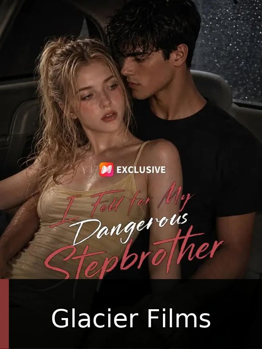 I Fell for My Dangerous Stepbrother | Glacier Films