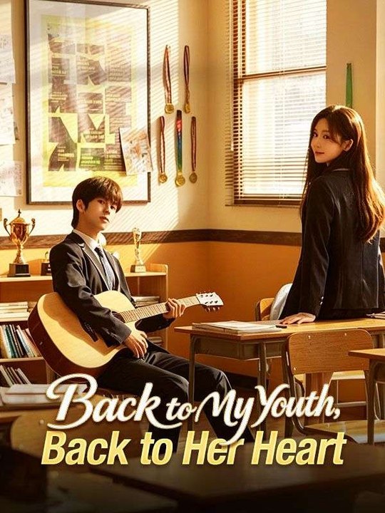 Back to My Youth Back to Her Heart- Full Drama Movie English Sub