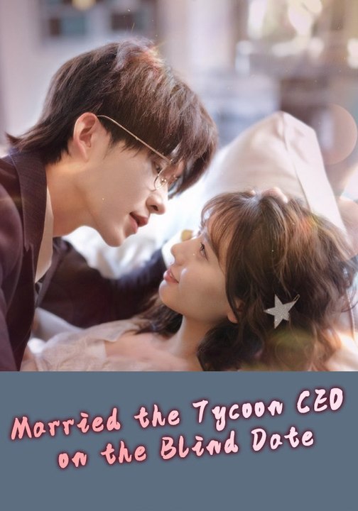 Married the Tycoon CEO on the Blind Date | Full Series | Short Drama English