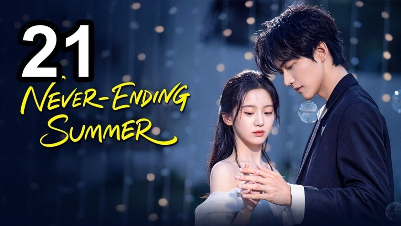 Never-Ending Summer (2026) - Episode 21 Eng Sub | Asian Series EN SUB | Full Short Drama | English Sub 2026