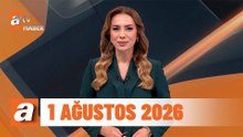 atv Ana Haber | 1 Ağustos 2026