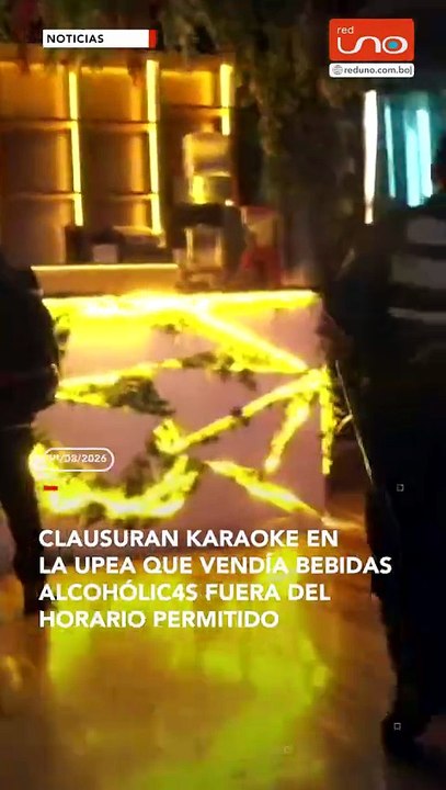 Clausuran karaoke cerca de la UPEA por vender bebidas alcohólicas fuera del horario permitido.